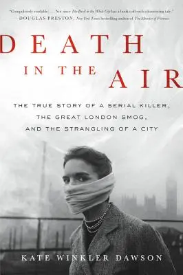 Moarte în aer: Povestea adevărată a unui criminal în serie, a marelui smog londonez și a strangulării unui oraș - Death in the Air: The True Story of a Serial Killer, the Great London Smog, and the Strangling of a City