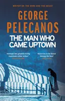 Man Who Came Uptown - unul dintre „cele mai bune romane polițiste ale deceniului” publicate de The Times - Man Who Came Uptown - One of The Times 'Best Crime Novels of the Decade'