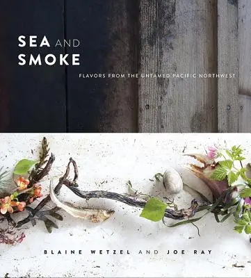Mare și fum: Arome din nord-vestul neîmblânzit al Pacificului - Sea and Smoke: Flavors from the Untamed Pacific Northwest