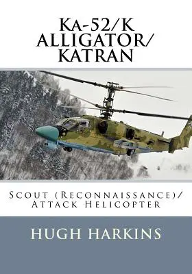 Ka-52/K ALLIGATOR/KATRAN: Elicopter de cercetare (recunoaștere)/atac - Ka-52/K ALLIGATOR/KATRAN: Scout (Reconnaissance)/Attack Helicopter