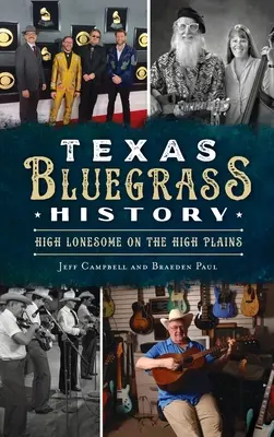 Istoria Texas Bluegrass: High Lonesome on the High Plains - Texas Bluegrass History: High Lonesome on the High Plains