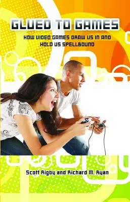 Lipiți de jocuri: Cum ne atrag jocurile video și cum ne țin vrăjiți - Glued to Games: How Video Games Draw Us in and Hold Us Spellbound