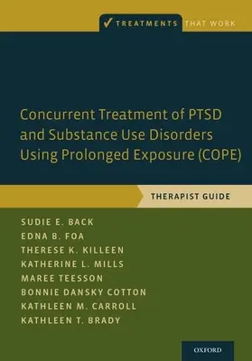 Tratamentul concomitent al Ptsd și al tulburărilor de consum de substanțe folosind expunerea prelungită (Cope): Therapist Guide - Concurrent Treatment of Ptsd and Substance Use Disorders Using Prolonged Exposure (Cope): Therapist Guide