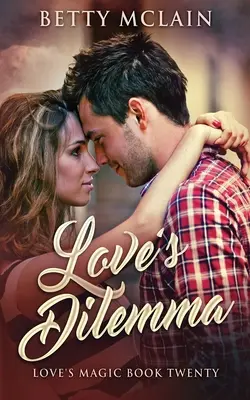 Dilema iubirii: Un roman contemporan dulce și sănătos - Love's Dilemma: A Sweet & Wholesome Contemporary Romance