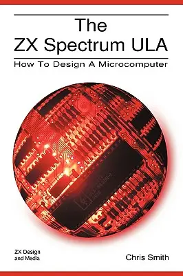 Ula ZX Spectrum: Cum să proiectezi un microcomputer - The ZX Spectrum Ula: How to Design a Microcomputer