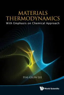 Termodinamica materialelor: With Emphasis on Chemical Approach [Cu CDROM] - Materials Thermodynamics: With Emphasis on Chemical Approach [With CDROM]