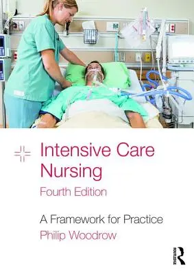 Intensive Care Nursing: Un cadru pentru practică - Intensive Care Nursing: A Framework for Practice