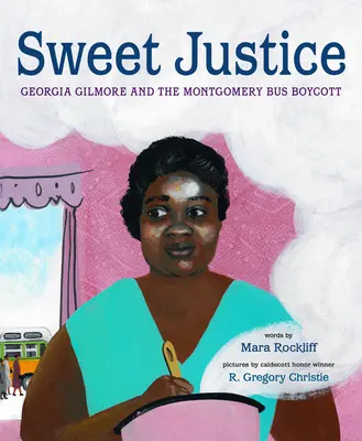 Dulce dreptate: Georgia Gilmore și boicotul autobuzelor din Montgomery - Sweet Justice: Georgia Gilmore and the Montgomery Bus Boycott