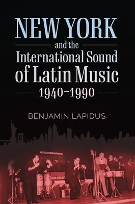 New York și sunetul internațional al muzicii latine, 1940-1990 - New York and the International Sound of Latin Music, 1940-1990