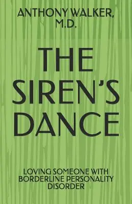 Dansul Sirenei: Căsătoria mea cu un borderline: Un studiu de caz - The Siren's Dance: My Marriage to a Borderline: A Case Study