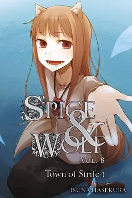 Spice and Wolf, Volumul 8: Orașul Strife I - Spice and Wolf, Volume 8: The Town of Strife I