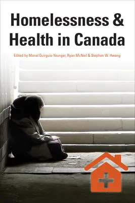 Persoanele fără adăpost și sănătatea în Canada - Homelessness & Health in Canada