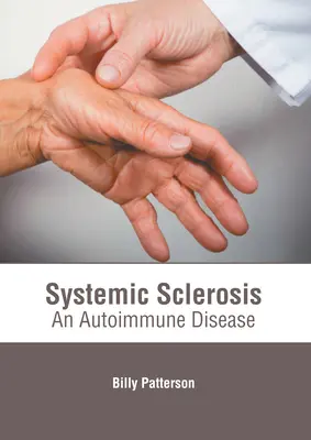 Scleroza sistemică: O boală autoimună - Systemic Sclerosis: An Autoimmune Disease