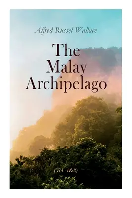Arhipelagul malaezian (Vol. 1&2): Ediție completă - The Malay Archipelago (Vol. 1&2): Complete Edition