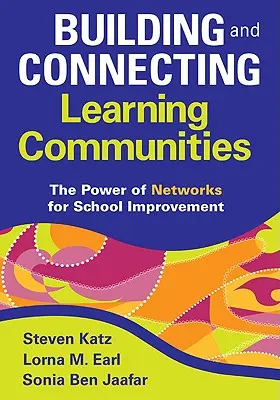 Construirea și conectarea comunităților de învățare: Puterea rețelelor pentru îmbunătățirea școlii - Building and Connecting Learning Communities: The Power of Networks for School Improvement