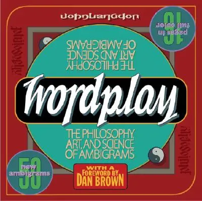 Joc de cuvinte: Filosofia, arta și știința ambigramelor - Wordplay: The Philosophy, Art, and Science of Ambigrams