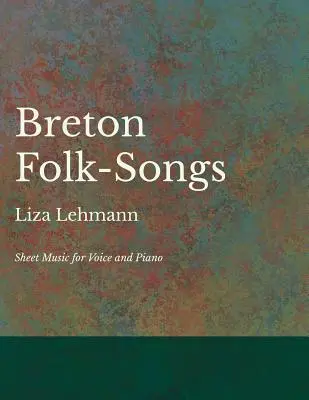 Breton Folk-Songs - Partituri pentru voce și pian - Breton Folk-Songs - Sheet Music for Voice and Piano