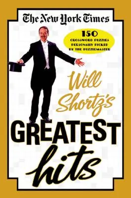 The New York Times Will Shortz's Greatest Hits: 150 de cuvinte încrucișate alese personal de Maestrul Puzzle - The New York Times Will Shortz's Greatest Hits: 150 Crossword Puzzles Personally Picked by the Puzzlemaster