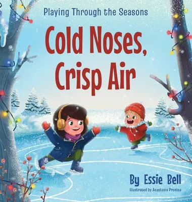 Joacă de-a lungul anotimpurilor: Nasuri reci, aer rece - Playing Through the Seasons: Cold Noses, Crisp Air