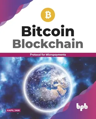 Bitcoin Blockchain: Protocol pentru microplăți (ediția în limba engleză) - Bitcoin Blockchain: Protocol for Micropayments (English Edition)