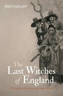 Ultimele vrăjitoare ale Angliei: O tragedie a vrăjitoriei și superstiției - The Last Witches of England: A Tragedy of Sorcery and Superstition