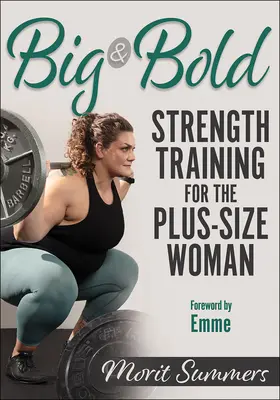 Big & Bold: Strength Training for the Plus-Size Woman (Mare și îndrăzneț: Antrenament de forță pentru femeile de talie mare) - Big & Bold: Strength Training for the Plus-Size Woman