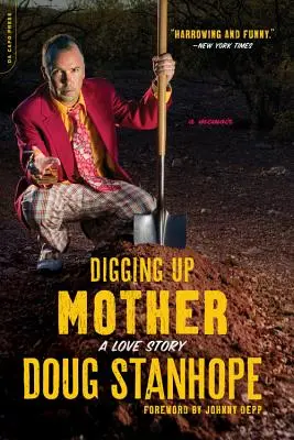 Dezgropând-o pe mama: O poveste de dragoste - Digging Up Mother: A Love Story
