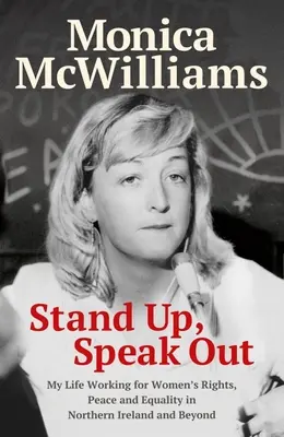 Stand Up, Speak Out: Viața mea lucrând pentru drepturile femeilor, pace și egalitate în Irlanda de Nord și dincolo de aceasta - Stand Up, Speak Out: My Life Working for Women's Rights, Peace and Equality in Northern Ireland and Beyond