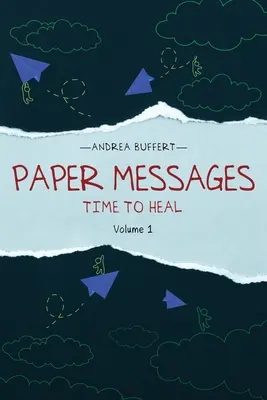 Mesaje de hârtie: Timp de vindecare Volumul 1 - Paper Messages: Time to Heal Volume 1