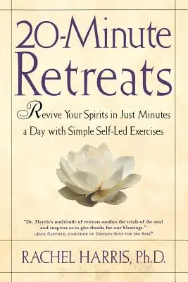 20-Minute Retreats: Reînvie-ți spiritul în doar câteva minute pe zi cu practici simple de auto-led - 20-Minute Retreats: Revive Your Spirit in Just Minutes a Day with Simple Self-Led Practices