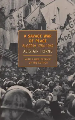 Un război sălbatic de pace: Algeria 1954-1962 - A Savage War of Peace: Algeria 1954-1962