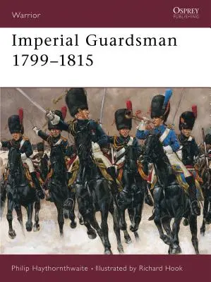 Gărzile imperiale 1799-1815 - Imperial Guardsman 1799-1815