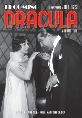 Becoming Dracula: The Early Years of Bela Lugosi, Volumul doi - Becoming Dracula: The Early Years of Bela Lugosi, Volume Two