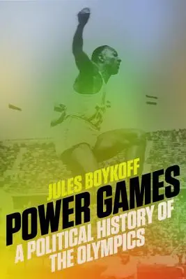 Jocuri de putere: O istorie politică a Jocurilor Olimpice - Power Games: A Political History of the Olympics
