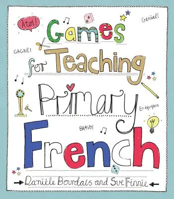 Jocuri pentru predarea limbii franceze în ciclul primar - Games for Teaching Primary French