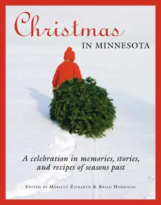 Crăciun în Minnesota: O sărbătoare în amintiri, povești și rețete ale anotimpurilor trecute - Christmas in Minnesota: A Celebration in Memories, Stories, and Recipes of Seasons Past