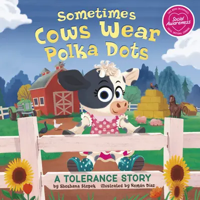 Uneori vacile poartă buline: O poveste despre toleranță - Sometimes Cows Wear Polka Dots: A Tolerance Story