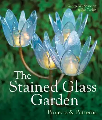 The Stained Glass Garden: Proiecte și modele - The Stained Glass Garden: Projects & Patterns