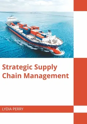 Managementul strategic al lanțului de aprovizionare - Strategic Supply Chain Management
