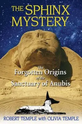 Misterul Sfinxului: Originile uitate ale Sanctuarului lui Anubis - The Sphinx Mystery: The Forgotten Origins of the Sanctuary of Anubis