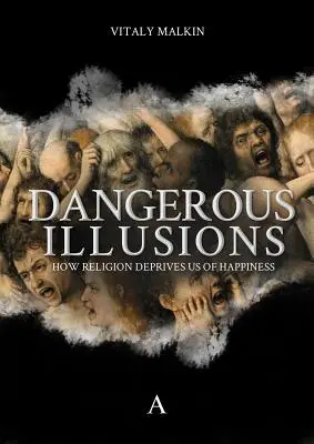 Iluzii periculoase - Cum ne privează religia de fericire - Dangerous Illusions - How Religion Deprives Us Of Happiness