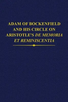 Adam de Bockenfield și cercul său pe de Memoria Et Reminiscentia a lui Aristotel - Adam of Bockenfield and His Circle on Aristotle's de Memoria Et Reminiscentia