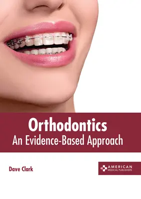Orthodontics: O abordare bazată pe dovezi - Orthodontics: An Evidence-Based Approach