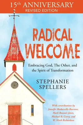 Radical Welcome: Îmbrățișarea lui Dumnezeu, a celuilalt și a spiritului de transformare (Embracing God, the Other, and the Spirit of Transformation) - Radical Welcome: Embracing God, the Other, and the Spirit of Transformation