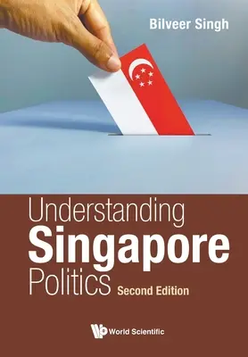 Înțelegerea politicii din Singapore (ediția a doua) - Understanding Singapore Politics (Second Edition)