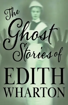 Povestirile cu fantome ale lui Edith Wharton (Fantasy and Horror Classics) - The Ghost Stories of Edith Wharton (Fantasy and Horror Classics)