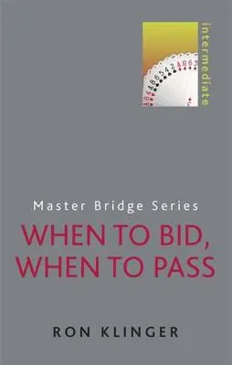 Când să licitați, când să treceți: Intermediar - When to Bid, When to Pass: Intermediate