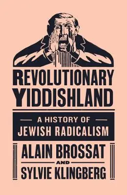 Yiddishland revoluționar - O istorie a radicalismului evreiesc - Revolutionary Yiddishland - A History of Jewish Radicalism