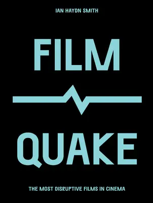 Filmquake: Cele mai tulburătoare filme din cinematografie - Filmquake: The Most Disruptive Films in Cinema