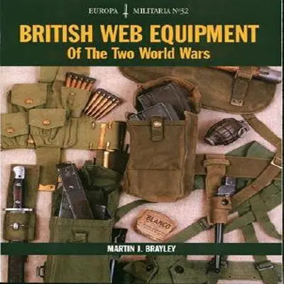 Echipamentul britanic de pânză din cele două războaie mondiale - British Web Equipment of the Two World Wars